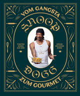 Snoop Dogg - Vom Gangsta zum Gourmet